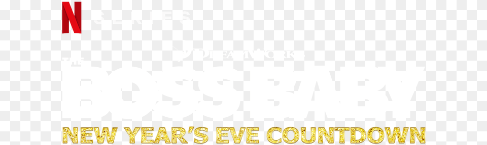 The Boss Baby New Yearu0027s Eve Countdown Netflix Official Site Dreamworks Animation, Advertisement, Logo, Poster, Text Png
