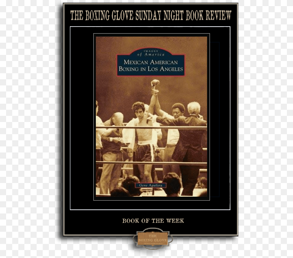 The Boxing Glove Sunday Book Review By Peter Silkov Mexican American Boxing In Los Angeles, Adult, Male, Man, Person Free Png
