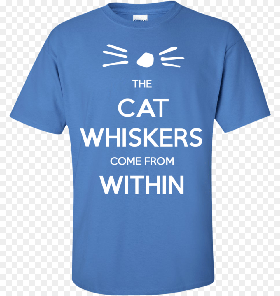 The Cat Whiskers Come From Within Dan If You Think My Attitude Stinks, Clothing, Shirt, T-shirt Free Png Download