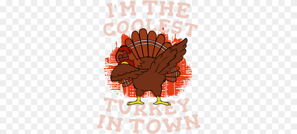 The Coolest Turkey In Town Coolest Turkey In Town, Baby, Person, Animal, Bird Free Transparent Png