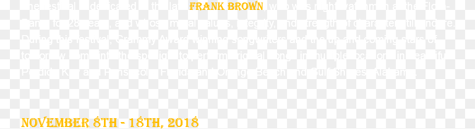 The Festival Is Dedicated To The Late Frank Brown Festival, Text, Plant, Vegetation Free Png Download