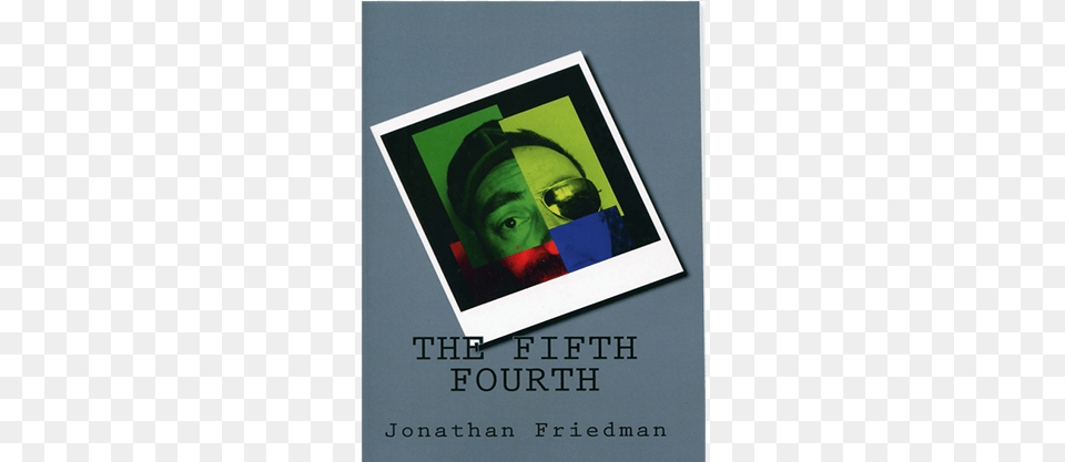 The Fifth Fourth By Jonathan Friedman Book, Advertisement, Poster, Adult, Male Png