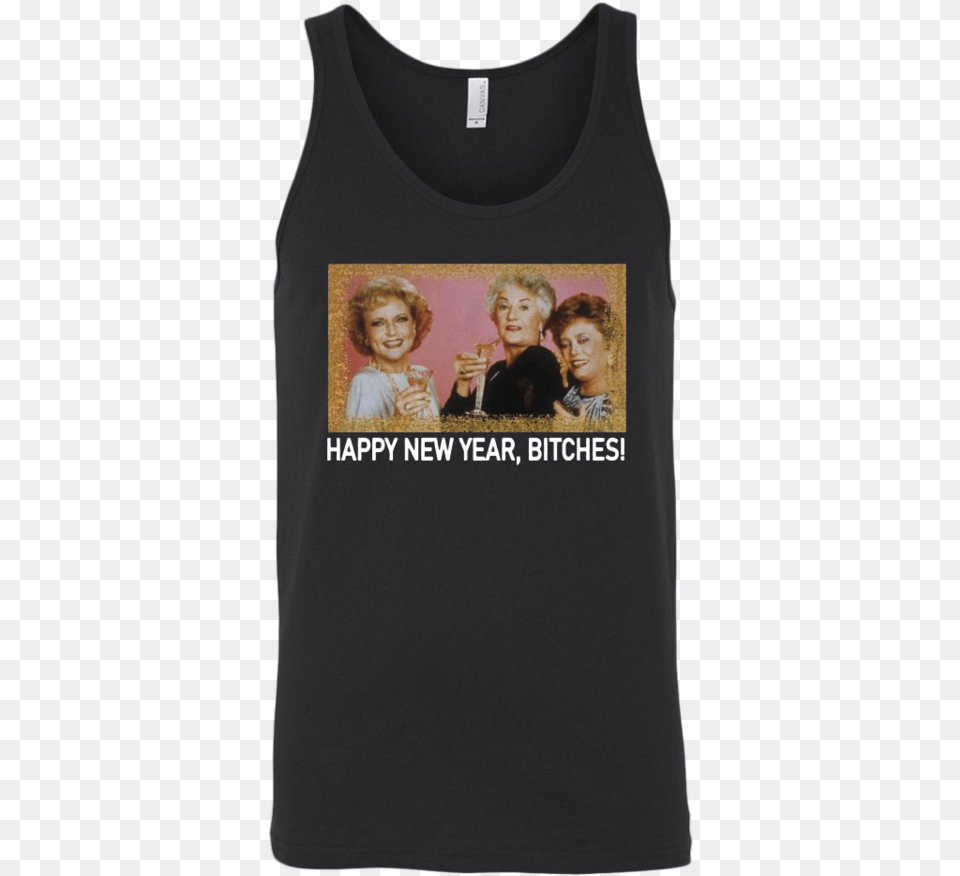 The Golden Girls Happy New Year Bitches Shirt, Clothing, T-shirt, Tank Top, Adult Free Png Download