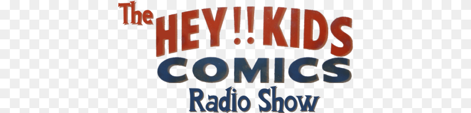 The Hey Kids Comics Radio Show Episode Hey Kids Comics, Text Free Transparent Png