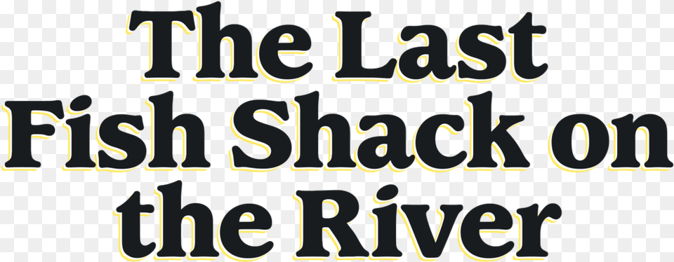 The Last Fish Shack Poster, Text, Letter, Alphabet Png