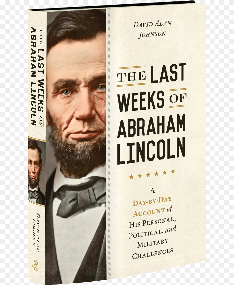 The Last Weeks Of Abraham Lincoln A Day By Day Account Abraham Lincoln, Publication, Book, Person, Face Free Png Download