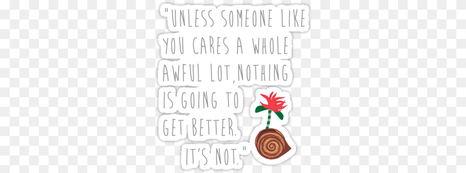 The Lorax Quote Lorax Quote, Text, Plant, Flower, Person Free Png Download