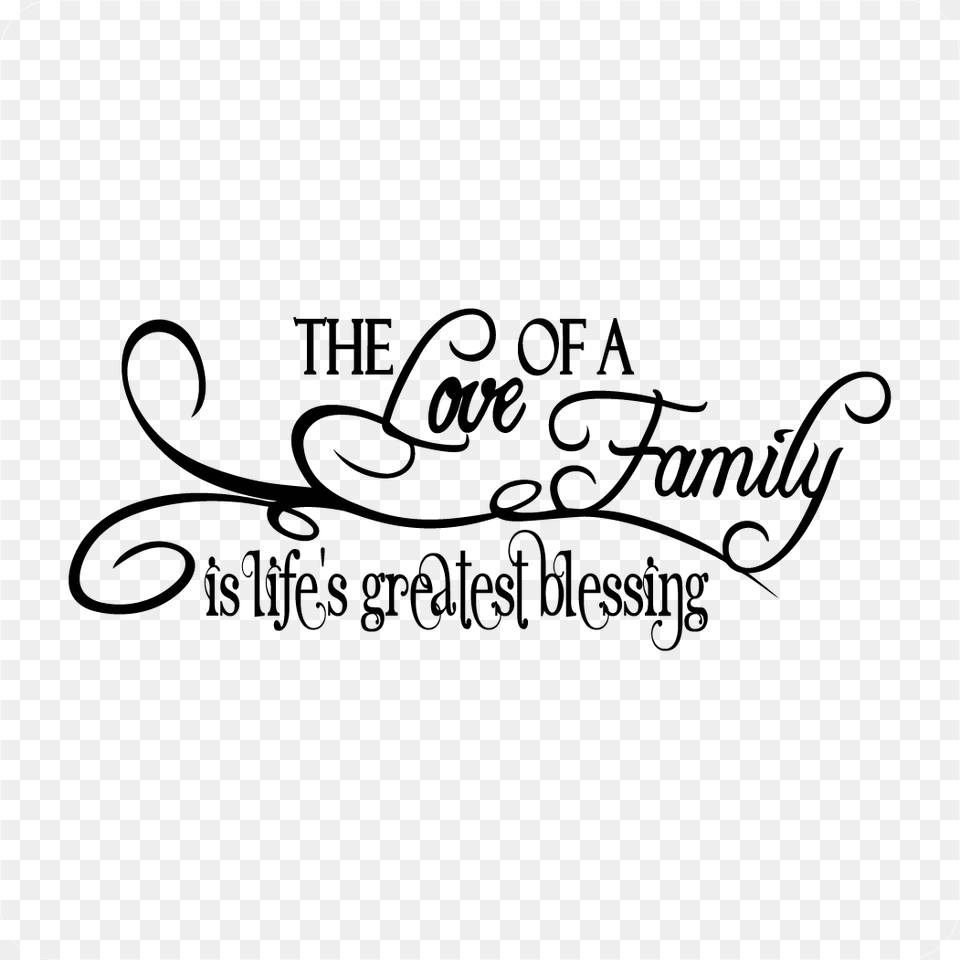 The Love Of A Family Is Life39s Greatest Blessing Decal Family Is The Greatest Blessing, Calligraphy, Handwriting, Text Png Image