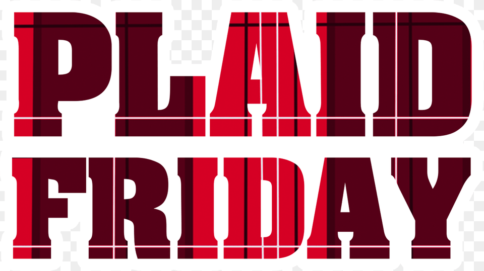 The Name Plaid Friday Was Conceived From The Idea Of Plaid Friday 2016, Maroon, Text Free Png Download