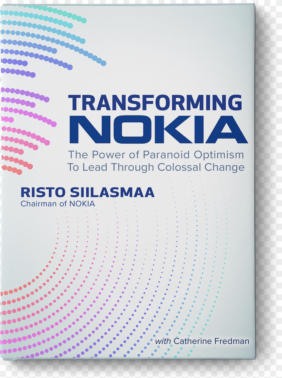 The Power Of Paranoid Optimism To Lead Through Colossal Transforming Nokia The Power Of Paranoid Optimism, Book, Publication, Advertisement, Poster Png