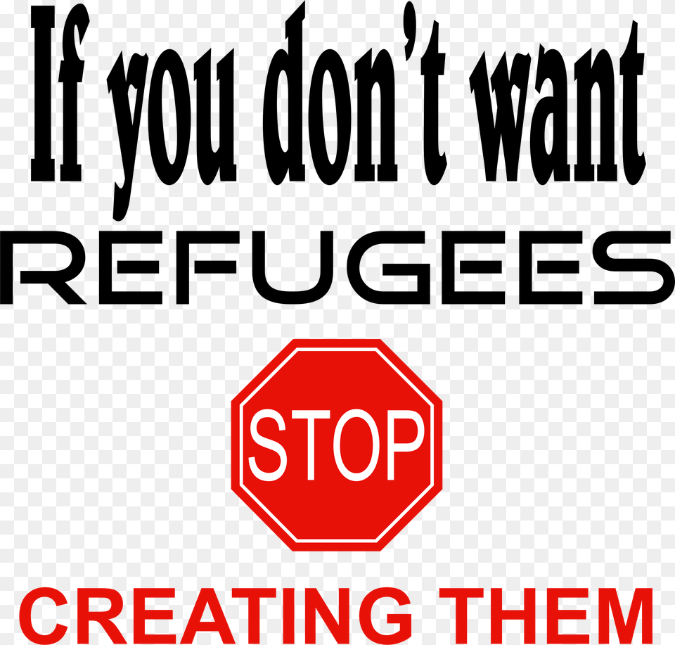 The Refugees Computer Icons Drawing Stop Simpin Why If You Don T Want Refugees Stop Creating Them, Sign, Symbol, Road Sign, Stopsign Free Transparent Png
