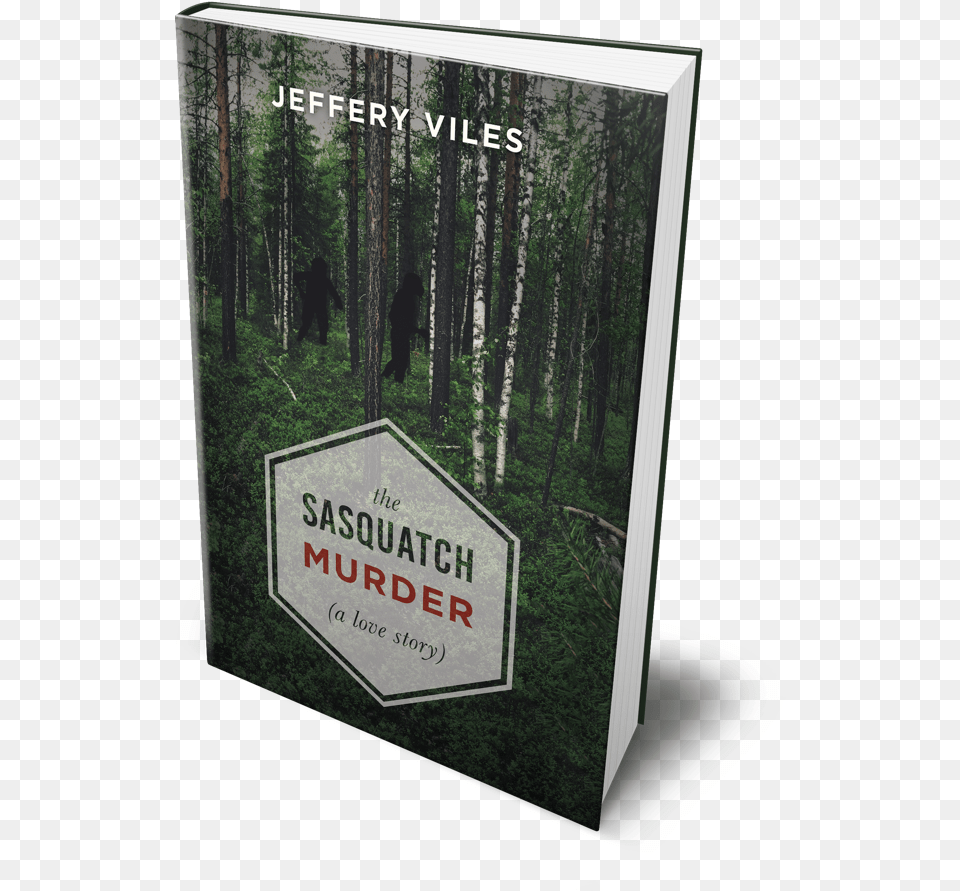 The Sasquatch Murder A Love Story Book By Jeffery Viles Sign, Plant, Vegetation, Publication, Tree Png