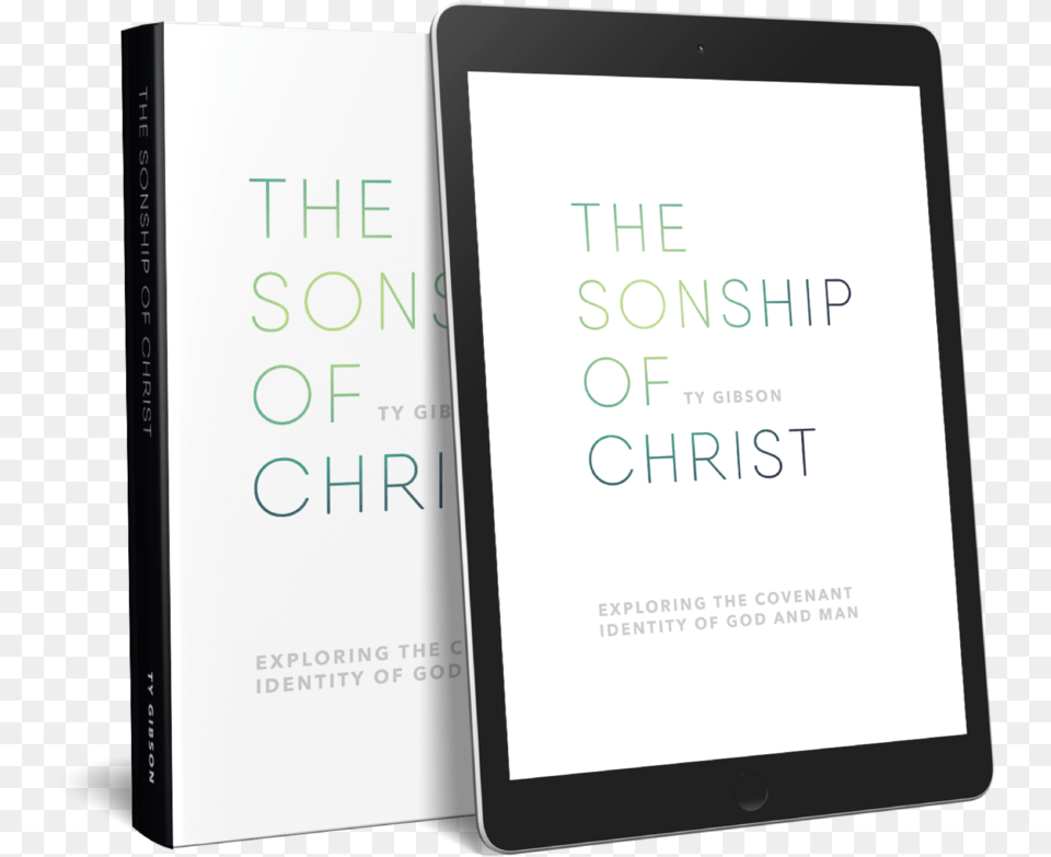 The Sonship Of Christ Sonship Of Christ Ty Gibson, Computer, Electronics, Tablet Computer, Book Png