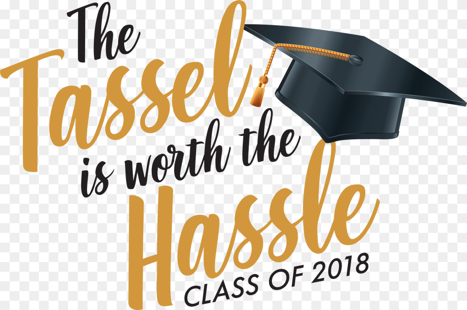 The Tassel Is Worth The Hassle Tshirt Graduation, People, Person, Text Free Transparent Png