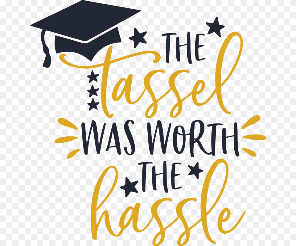 The Tassel Was Worth The Hassle Graduation Graduate, People, Person, Text, Handwriting Free Transparent Png