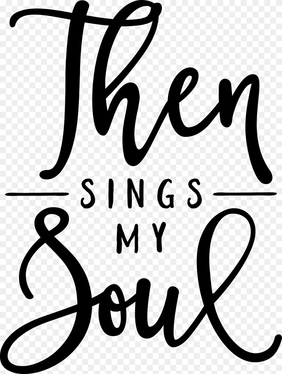 Then Sings My Soul Clipart, Handwriting, Text, Calligraphy Free Transparent Png