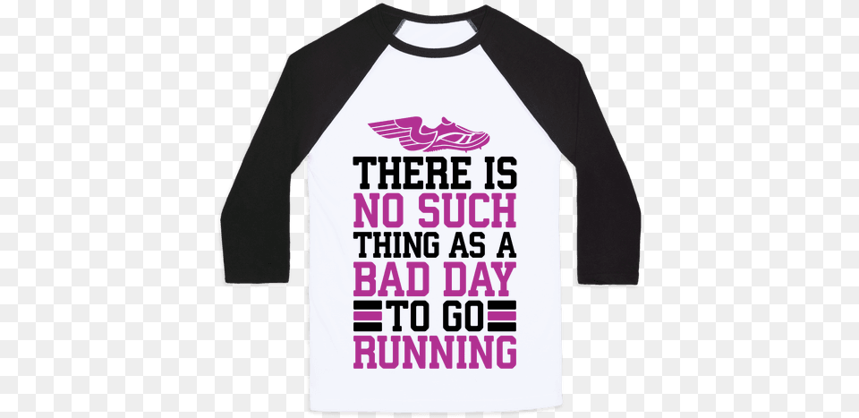 There Is No Such Thing As A Bad Day To Go Running Baseball Have The Pussy I Make The Rules, Clothing, Long Sleeve, Shirt, Sleeve Free Png Download