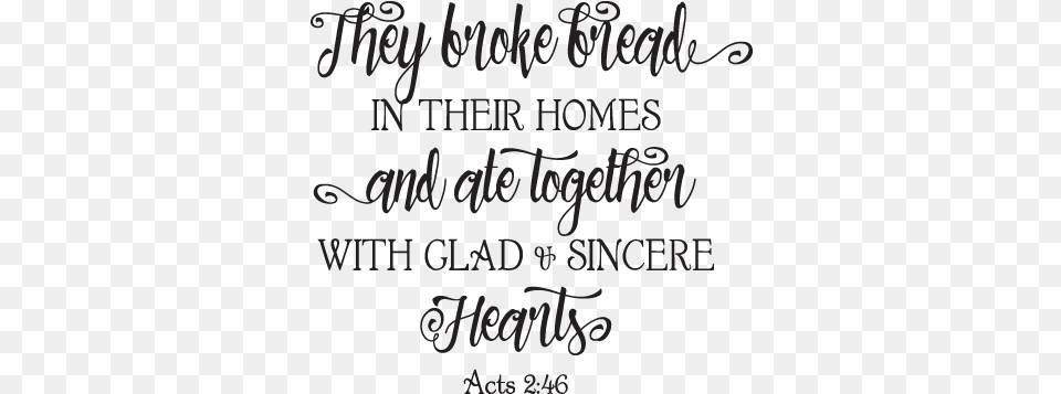 They Broke Bread In Their Homes Wall Quotes Decal They Broke Bread In Their Homes Printable, Text, Blackboard, Handwriting, Calligraphy Png Image