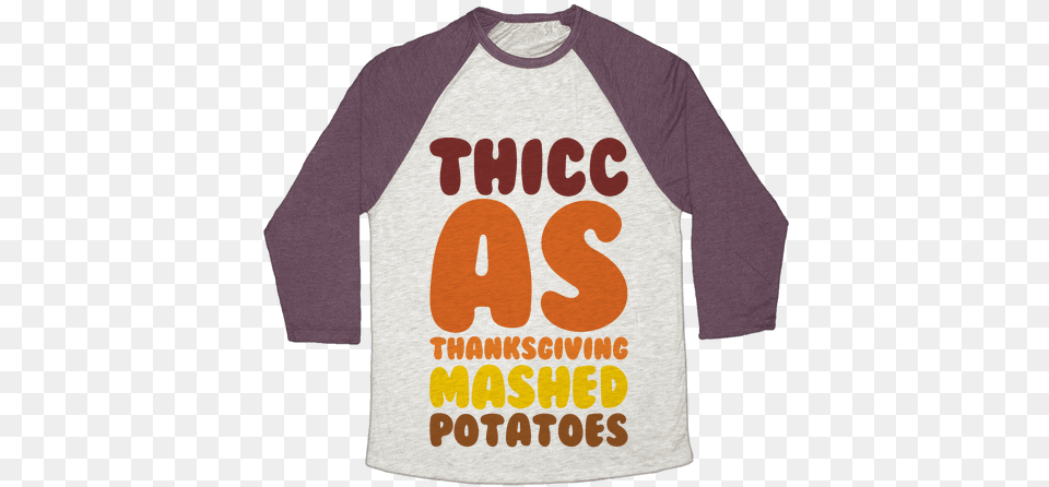 Thicc As Thanksgiving Mashed Potatoes Baseball Tee Long Sleeved T Shirt, Clothing, Long Sleeve, Sleeve, T-shirt Free Transparent Png