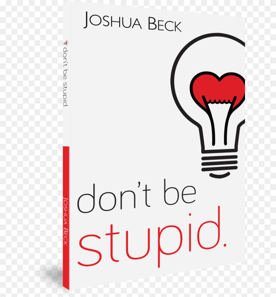 Thin Book 01 Don39t Be Stupid A Call For Christians To Believe, Light, Publication, Lightbulb Free Png