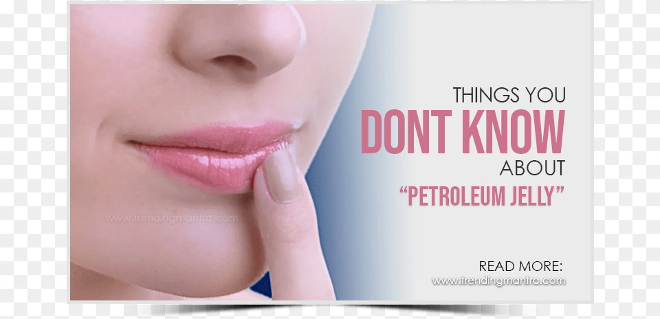 Things You Dont Know About Petroleum Jelly Petroleum Jelly, Body Part, Person, Mouth, Adult Png