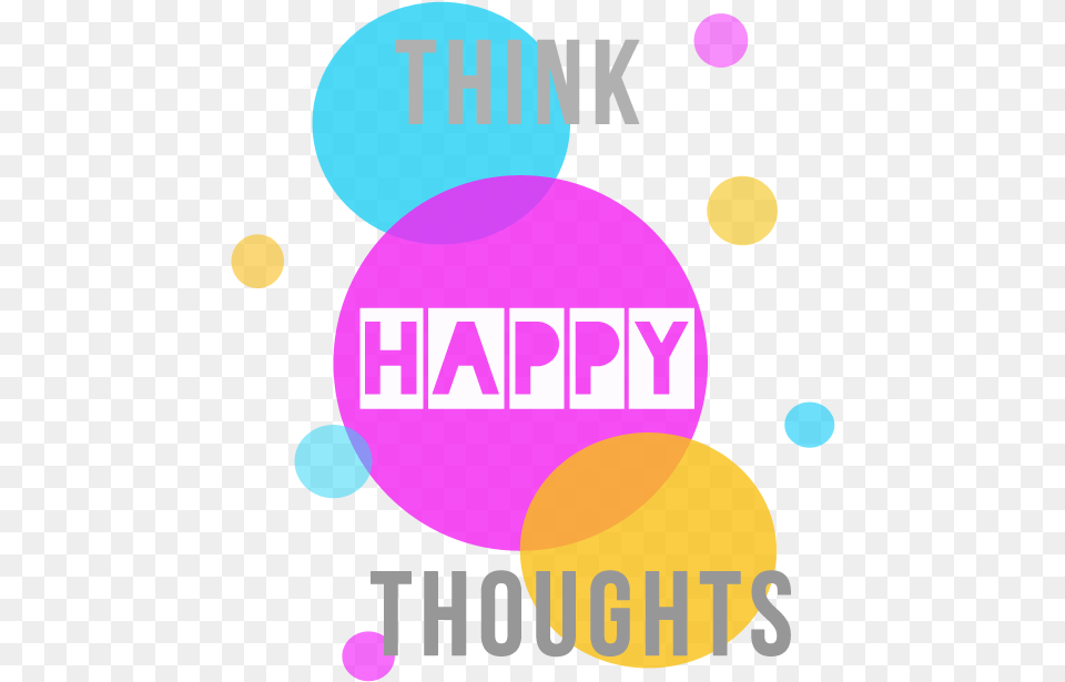 Think Happy Thoughts Transparent, Art, Graphics Png