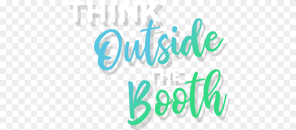 Think Outside The Booth, Text, Dynamite, Weapon Png Image