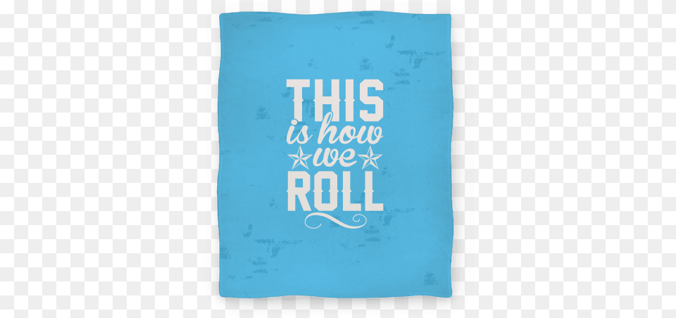 This Is How We Roll Blanket China Hustle 2017 Poster, Book, Publication, Home Decor, White Board Free Png