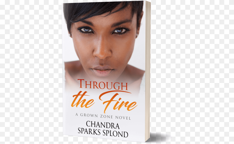 Through The Fire Chandra Sparks Splond Flyer, Book, Publication, Face, Head Png