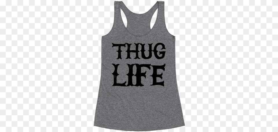 Thug Life Racerback Tank Top Love Baby Onesie Don39t Herd Me Racerback Tank Top Top, Clothing, Tank Top Free Transparent Png