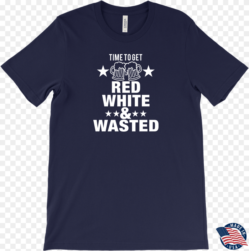 Time To Get Red White U0026 Wasted Tee Unisex, Clothing, Shirt, T-shirt Free Png