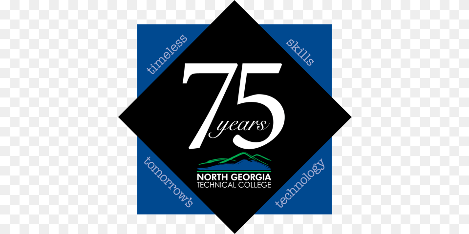 Timeless Skills Tomorrow39s Technology 75 Years North North Georgia Technical College, Advertisement, Poster, Symbol, Text Free Png Download