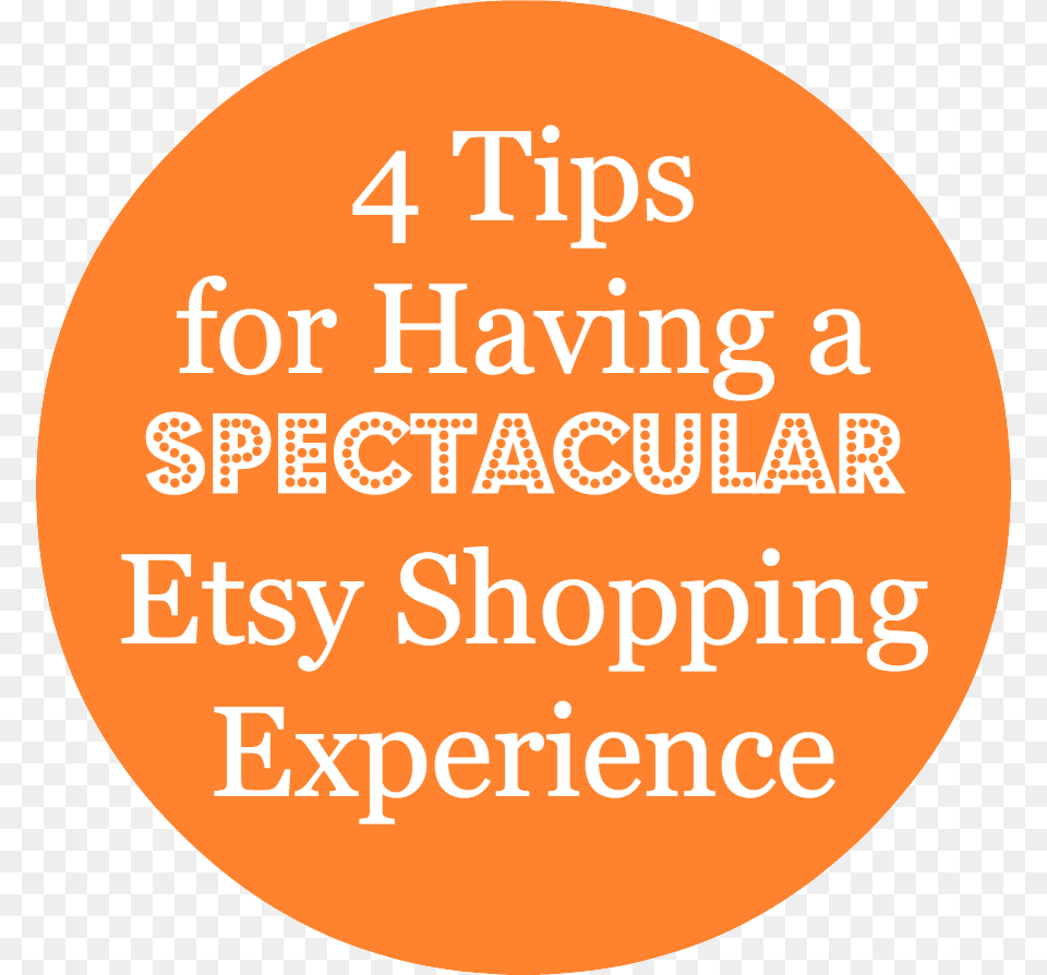 Tips For Having A Spectacular Etsy Shopping Experience Circle, Disk, Text, Book, Publication Png Image