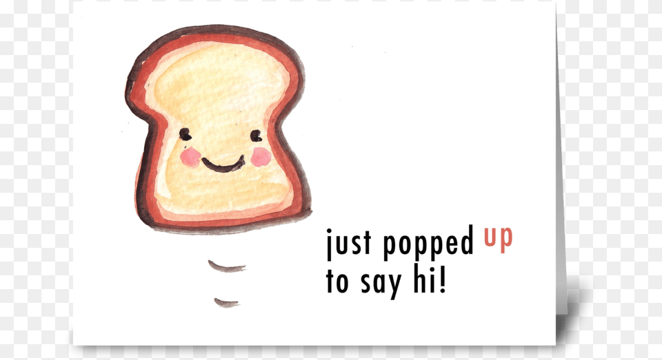 Toasty Hello Greeting Card Just Popped In To Say Hello, Bread, Food, Toast, Ketchup Png Image