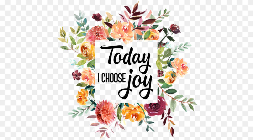 Today I Choose Joy Flower, Art, Floral Design, Pattern, Graphics Free Png Download