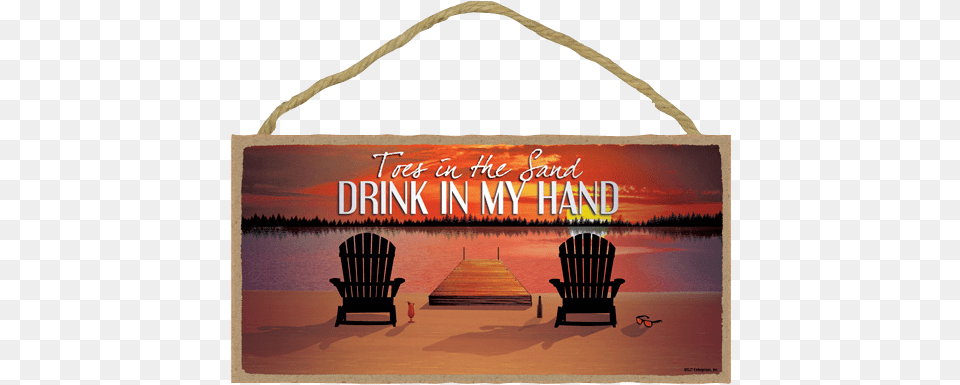 Toes In The Sand Drink In My Hand Wood Sign 10quotl 6 Door, Chair, Furniture, Water, Waterfront Free Transparent Png