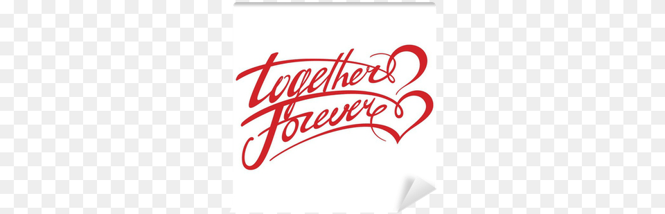 Together Forever Wall Mural Pixers We Live To Together Forever, Calligraphy, Handwriting, Text, Food Free Transparent Png