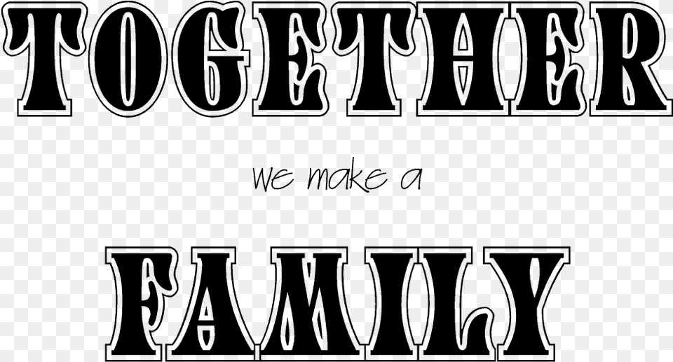 Together We Make A Family Calligraphy, Gray Free Png Download