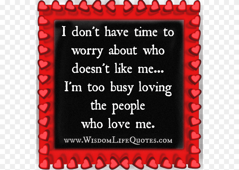 Too Busy Loving The People Who Love Me Love The People Who Loves You Free Png