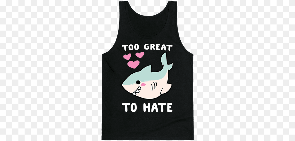 Too Great To Hate Don T Make Friend, Clothing, Tank Top, Person Png Image