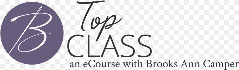 Top Class Is A New Ecourse With Brooks Ann Camper Exclusively Calligraphy, Handwriting, Text Free Png