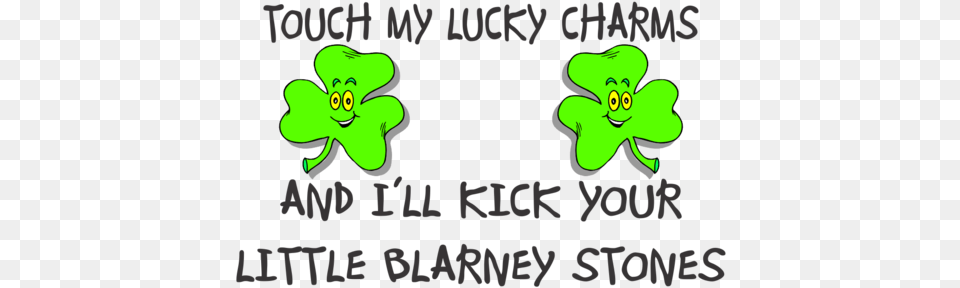 Touch My Lucky Charms And I Will Kick Your Blarney Lucky Charms, Green, Text Free Transparent Png