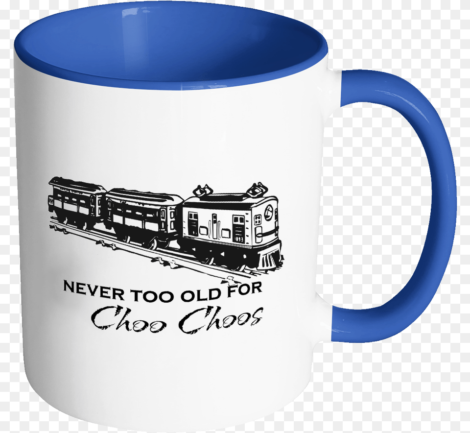 Train Mug Gift For Train Enthusiast Never Too Old Like Coffee With My Creamer, Cup, Beverage, Vehicle, Transportation Free Png