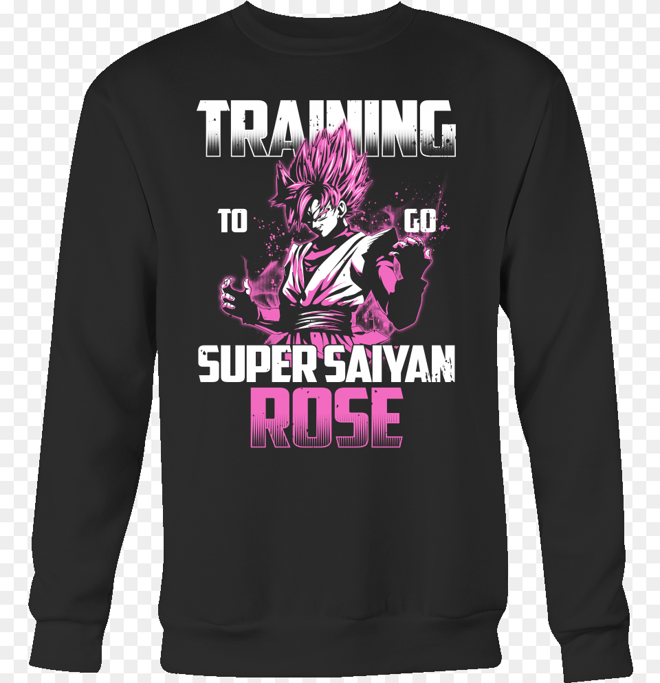 Training To Go Super Saiyan Rose Never Dreamed I D Grow Up, T-shirt, Clothing, Sweatshirt, Sweater Free Png Download