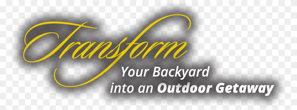 Transforming Your Backyward Into An Outdoor Getaway Calligraphy, Text, Logo, Handwriting, Car Png
