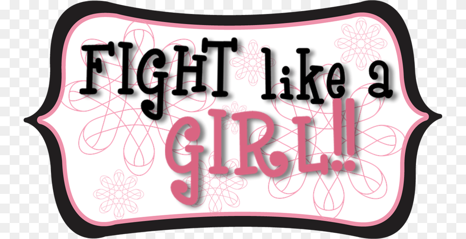 Transparent Fight Like A Girl Calligraphy, Text, Dynamite, Weapon Free Png