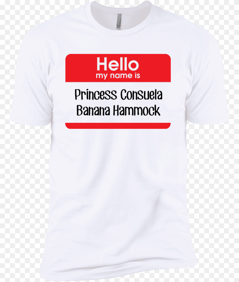 Transparent Hello My Name Is Hello My Name Is Princess Consuela Banana Hammock Shirt, Clothing, T-shirt Png Image