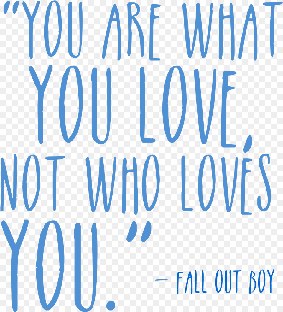 Transparent Tumblr Love Quotes You Are What You Love Not Who Loves You, Text, Blackboard, Alphabet Png Image