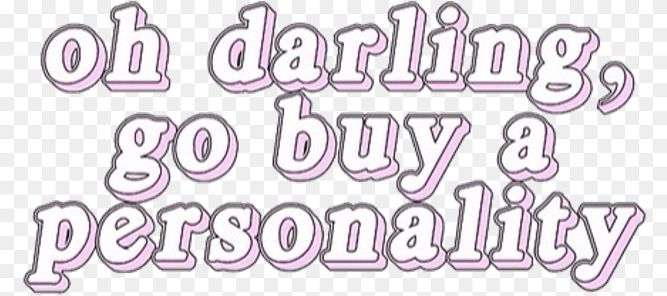 Transparent Tumblr Oh Darling Go Buy A Personality, Text, Number, Symbol, People Free Png