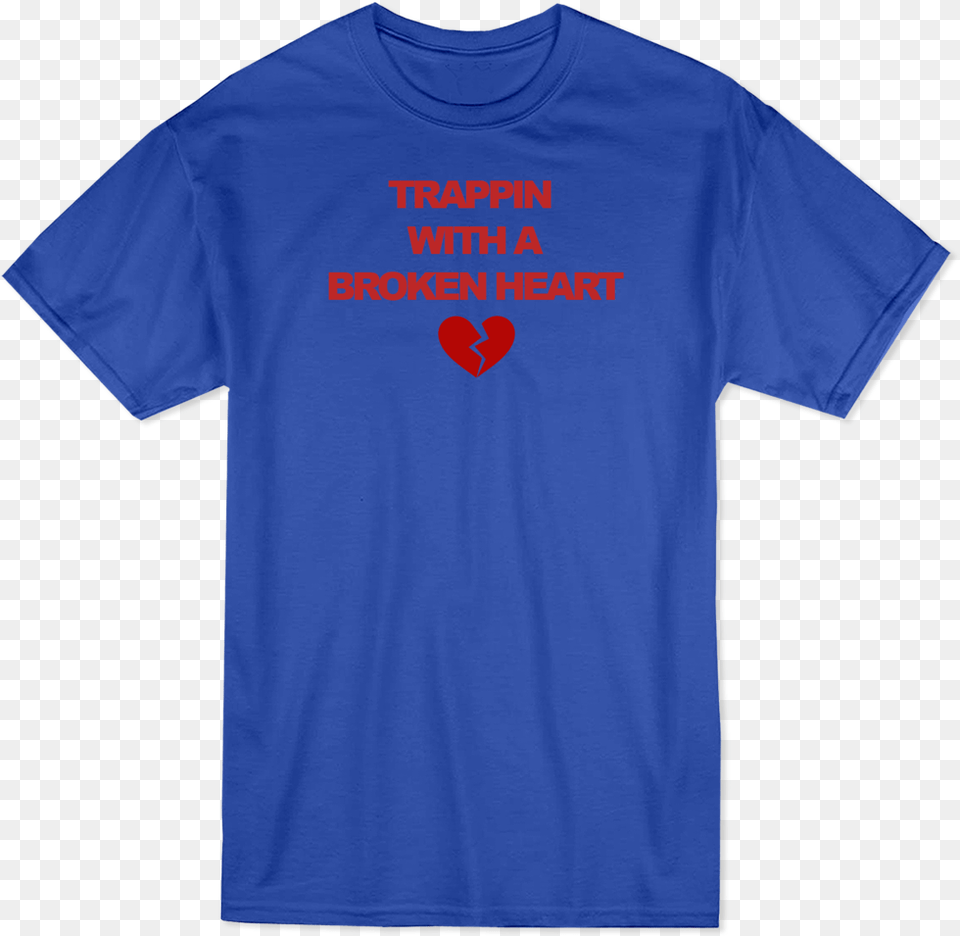 Trappin With A Broken Heart Tee, Clothing, T-shirt, Shirt Free Transparent Png